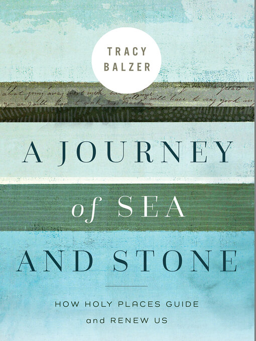 Title details for A Journey of Sea and Stone by Tracy Balzer - Available